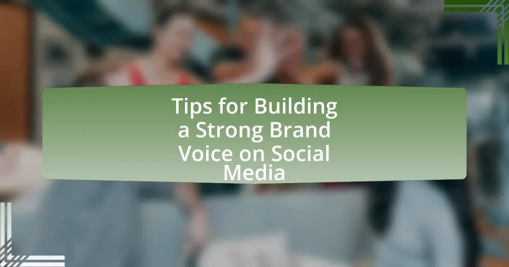 Tips for Building a Strong Brand Voice on Social Media