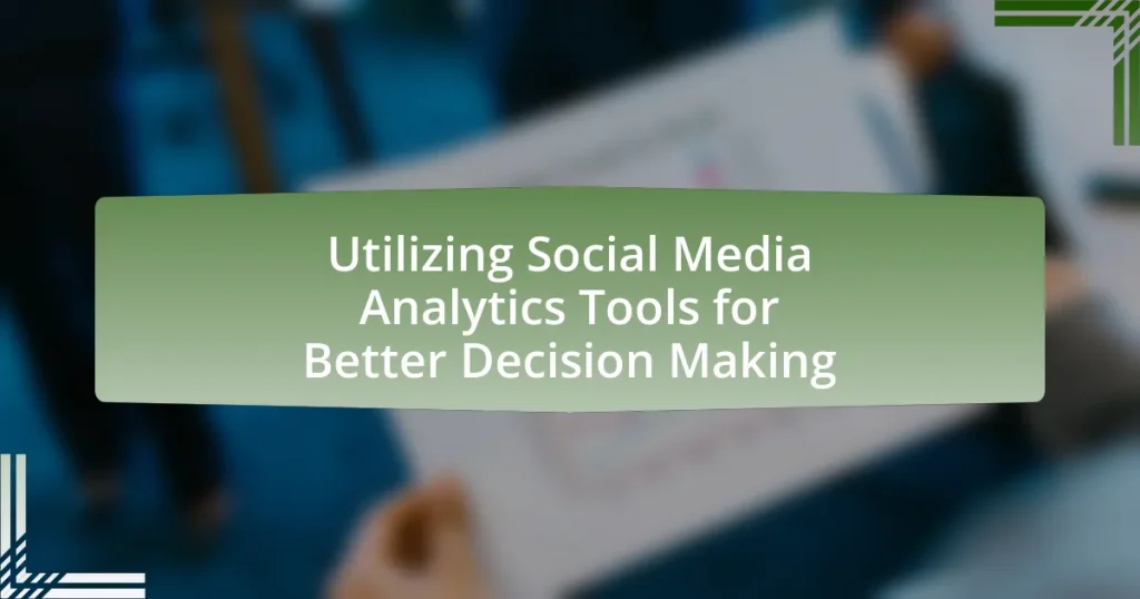 Utilizing Social Media Analytics Tools for Better Decision Making