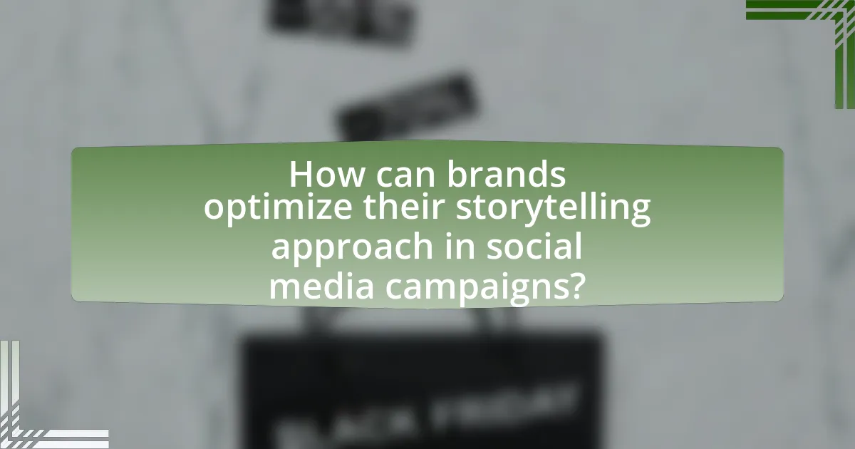 How can brands optimize their storytelling approach in social media campaigns?