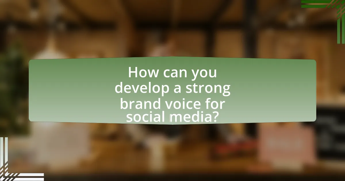 How can you develop a strong brand voice for social media?