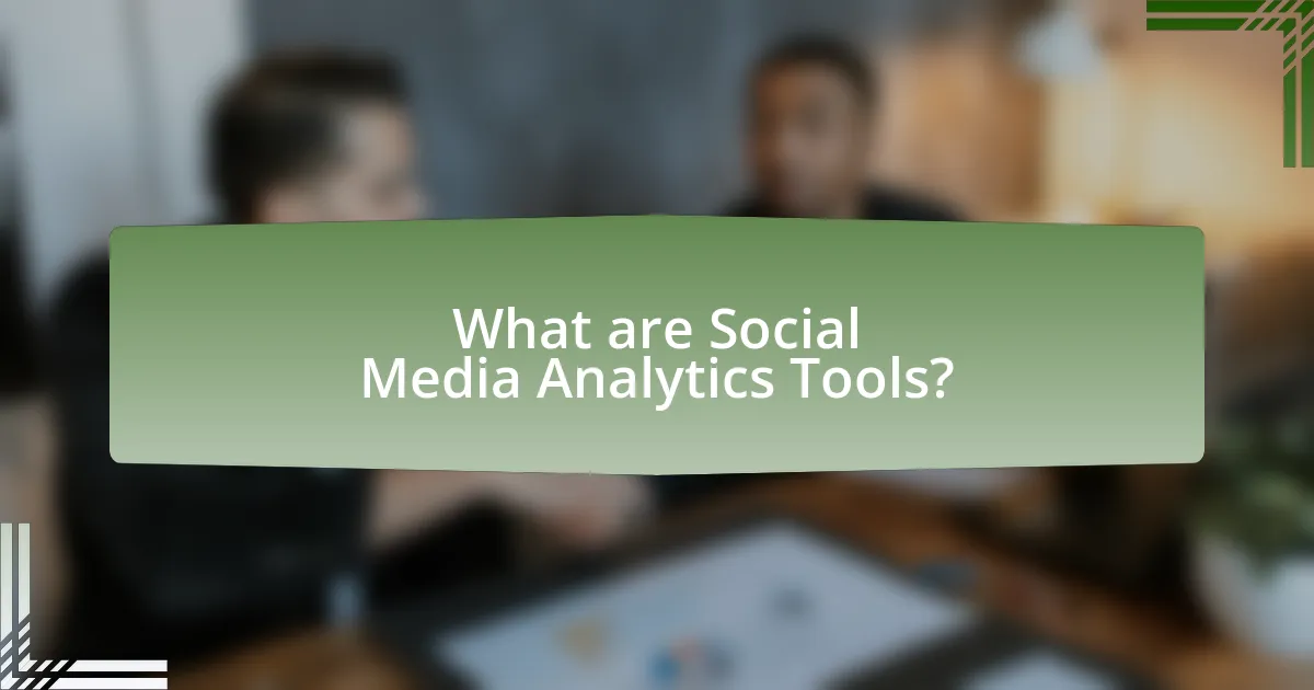 What are Social Media Analytics Tools?